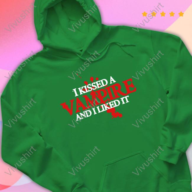 I Kissed A Vampire And I Liked It Unisex Sweatshirt