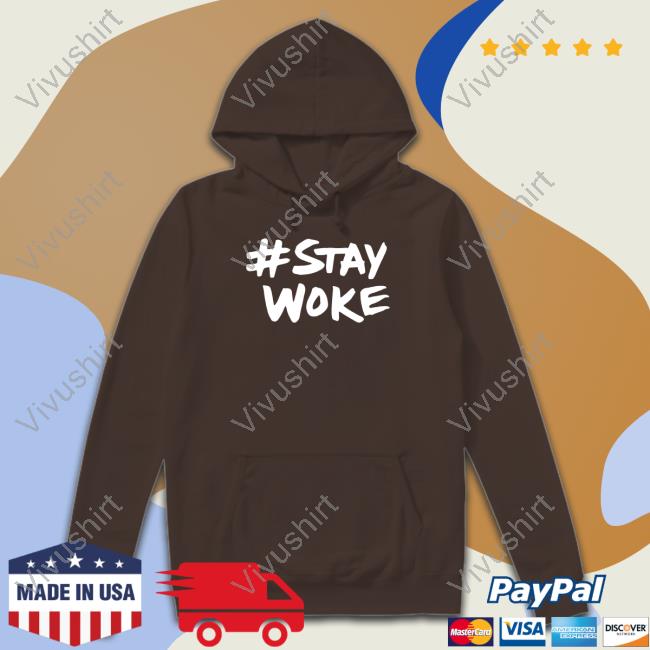 Stay Woke Sweatshirt Stay Woke New Shirt