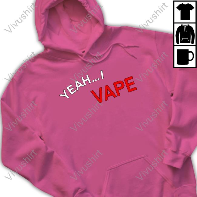 Yeah I Vape Very Good At Respecting Women Shirt