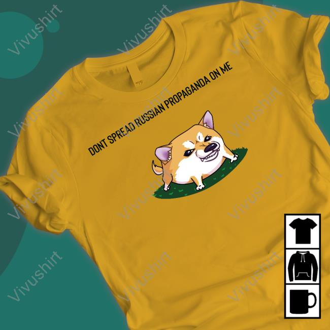 Dont Spread Russian Propaganda On Me Tee