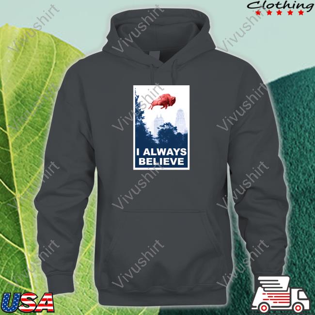 I Always Believe Tees 26 Shirts Merch I Always Believe T Shirts Billsmafia Gobills