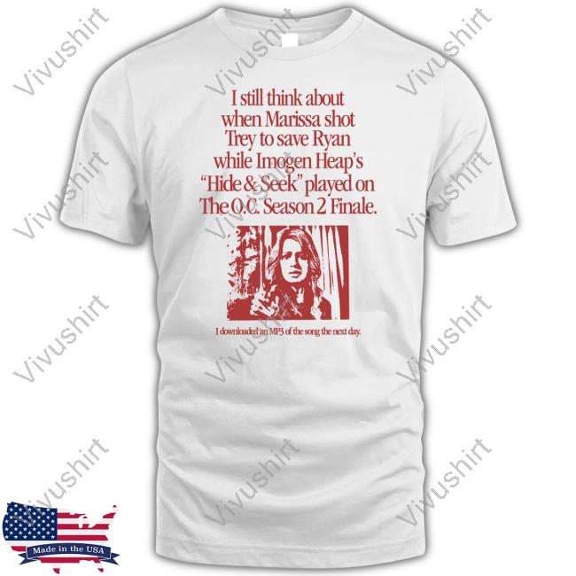 Still Think About When Marissa Shot Trey To Save Ryan T-Shirt