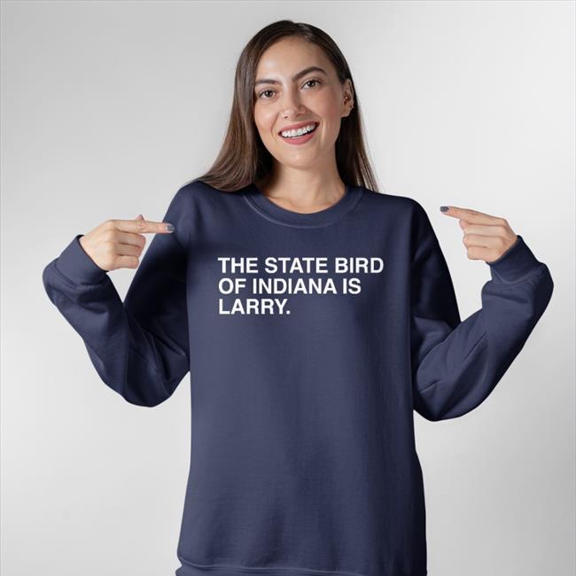 The State Bird Of Indiana Is Larry Tee Shirts