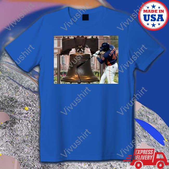 Alvarez Houston Astros And The Liberty Bell Shirt Idk Alvarez Houston Astros And The Liberty Bell Shirt