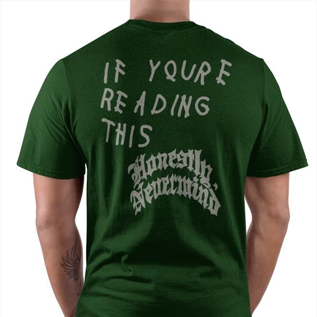 If Youre Reading This Honestly Nevermind Sweatshirt