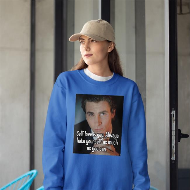 Quotes That Go Hard Self Love Is Gay Always Hate Yourself As Much As You Can Tees Quotesg0hard
