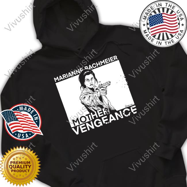 Punkwithacamera Store Marianne Bachmeier Mother Vengeance Shirt