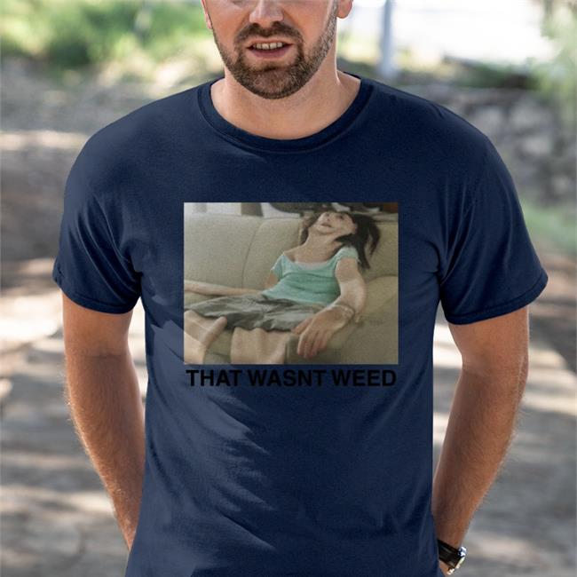 The Good Shirts Store That Wasn't Weed Sweatshirt Shirts That Go Hard