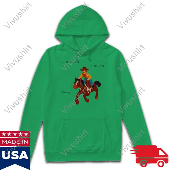 I Am Cringe I Am Free Howdy Shirt
