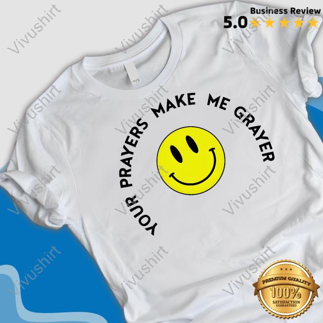 Your Prayers Make Me Grayer Sweatshirt