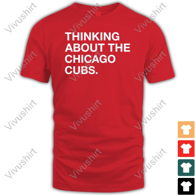 Obvious Shirts Thinking About The Chicago Cubs Tees Shocago