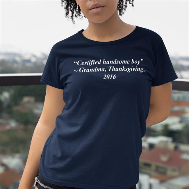 Certified Handsome Boy Grandma Thanksgiving 2016 T Shirt Lucca International Merch