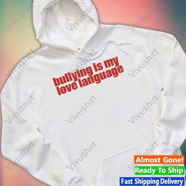 Serving Cnt Bullying Is My Love Language Tee