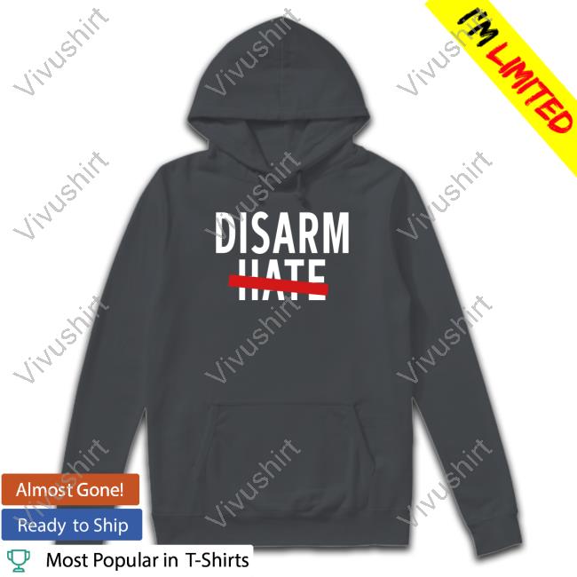 Disarm Hate T-Shirt Disarm Hate Tee Shirt