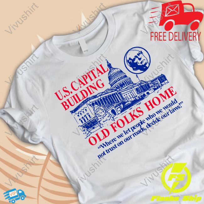 Barelylegal Shop Us Capital Building Old Folks Home Shirts