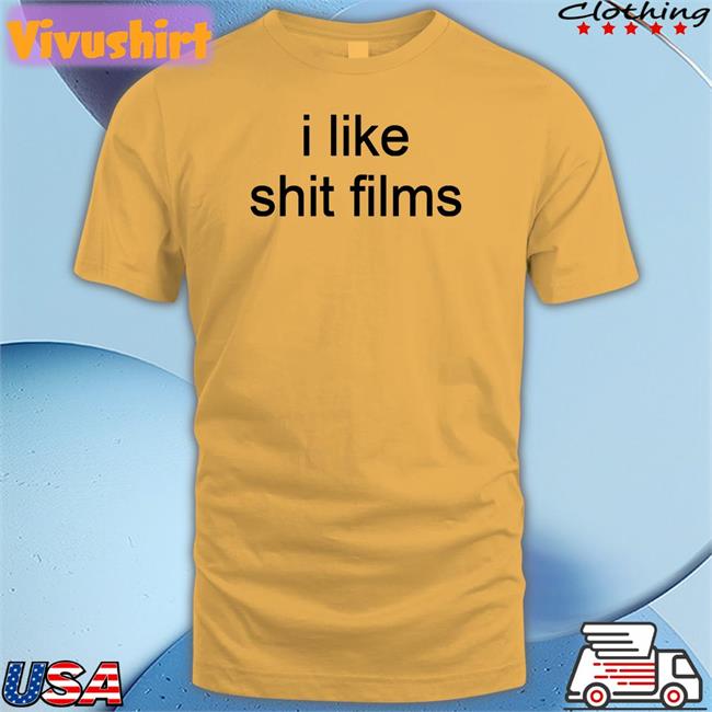 I Like Shit Films Shirt