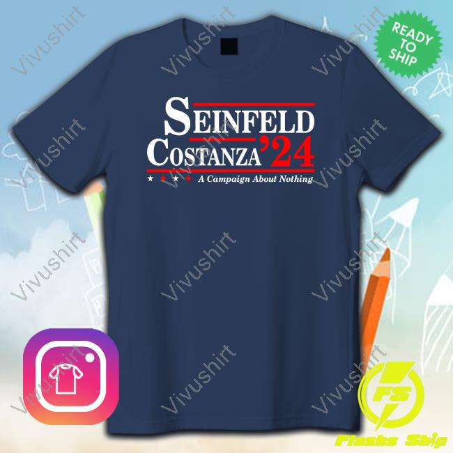 Official Seinfeld Costanza '24 A Campaign About Nothing Tee Shirt