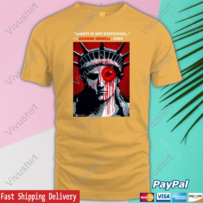 Thebestpoliticalshirts Merch Sanity Is Not Statistical George Orwell 1984 Tees