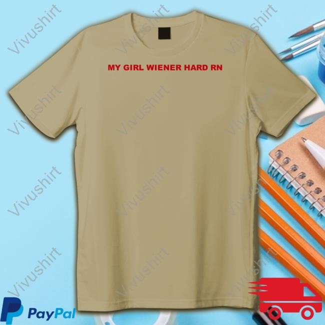 My Girl Wiener Hard Rn Tee Shirt