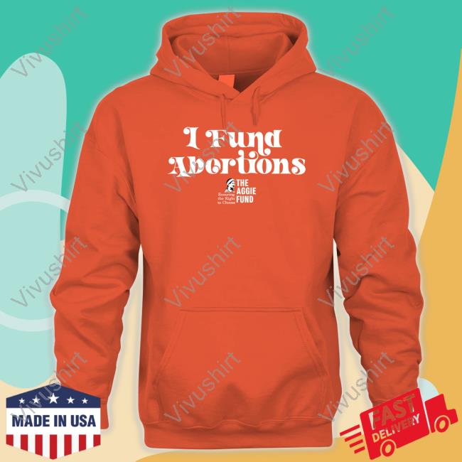 The Aggie Fund I Fund Abortions Sweatshirt