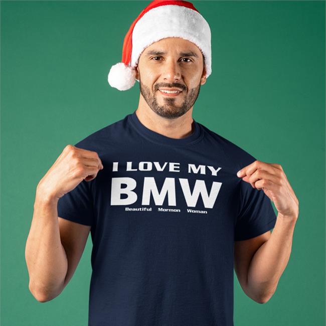 Shirts That Go Hard I Love My Bmw Beautiful Mormon Woman Long Sleeve T Shirt Black
