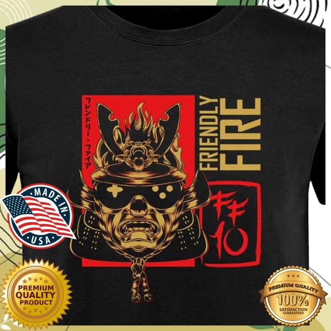 Friendly Fire Samurai Shirts