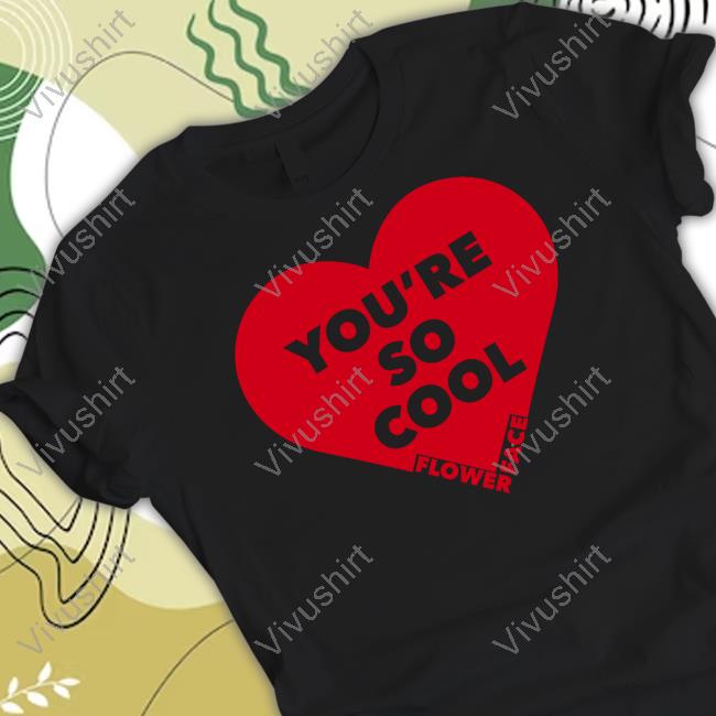 You're So Cool Flower Face T Shirts