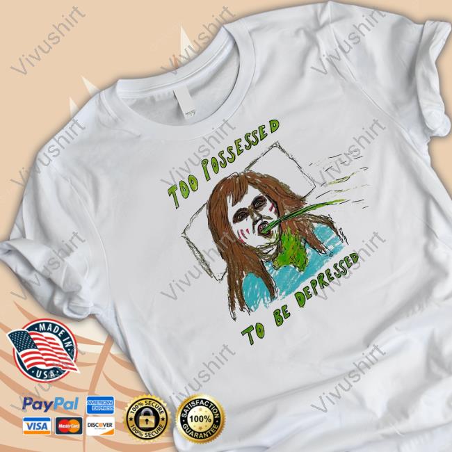 Really Good Artist Too Possessed To Be Depressed Tee