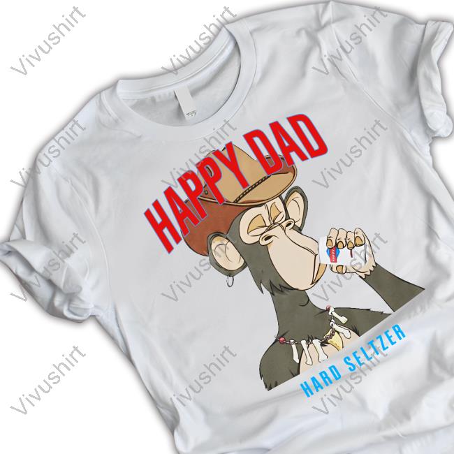 Happy Dad Hard Seltzer Ape Shirts