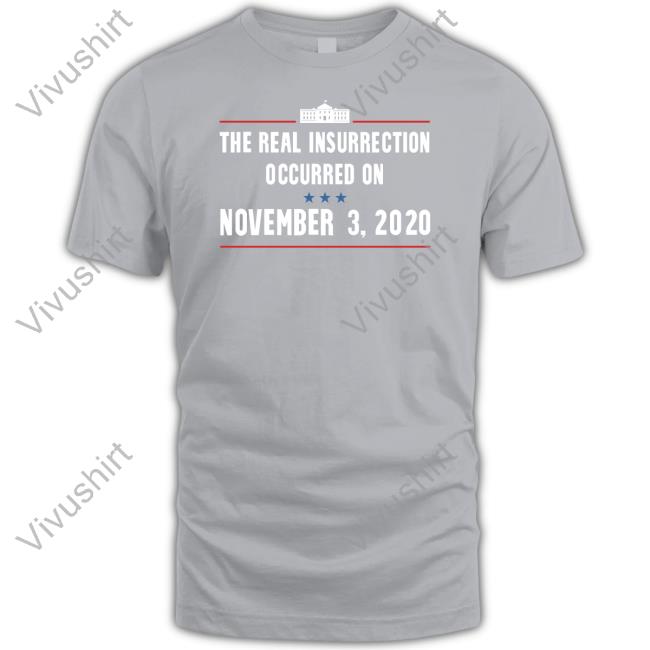 Grandoldmemes Shop The Real Insurrection Occurred On November Shirts Joe Biden