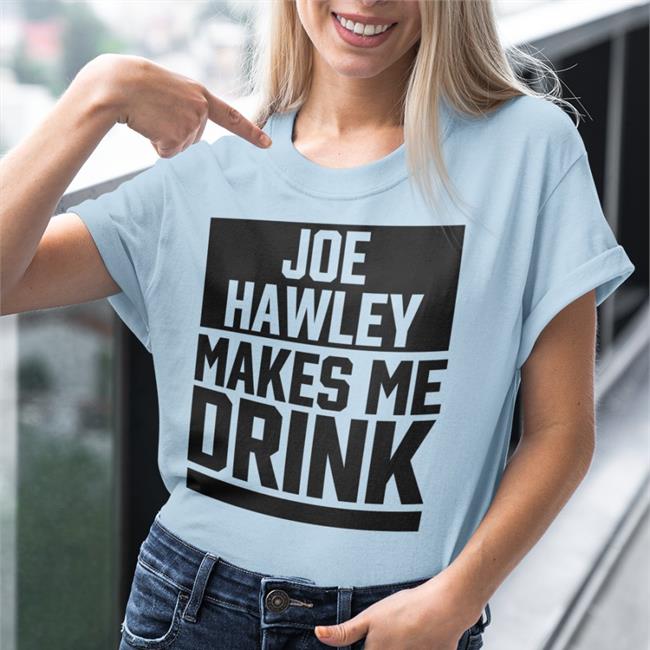 Joe Hawley Makes Drink Tee Shirts Franch