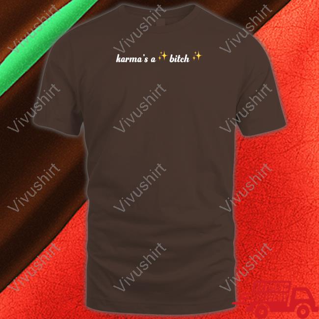 Avenue Pop Store Katrina Stuart Karma’s a Bitch Funny T Shirt