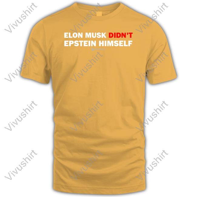 Elon Musk Didn't Epstein Himself Shirt