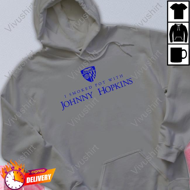 I Smoked Pot With Johnny Hopkins T Shirt Kennedy Ink