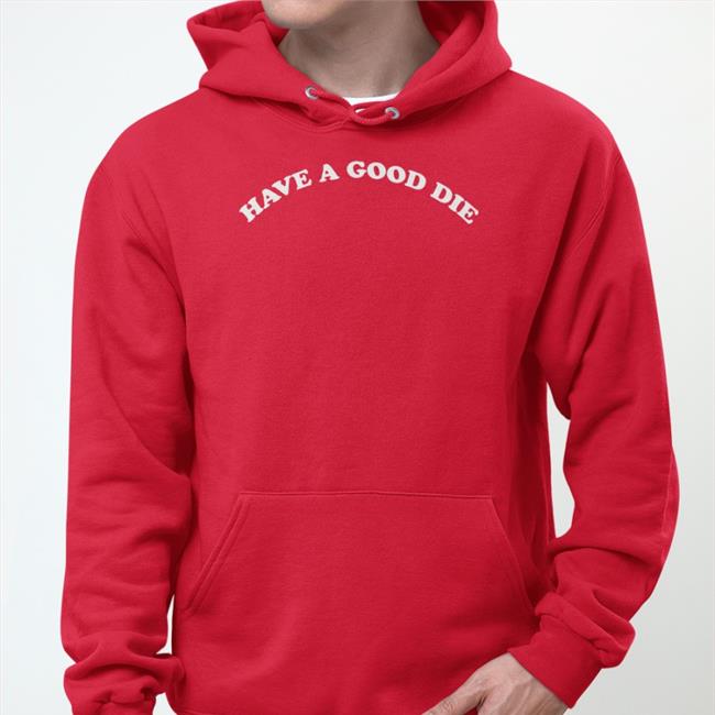 Poorly Translated Shirts Have A Good Die T Shirt