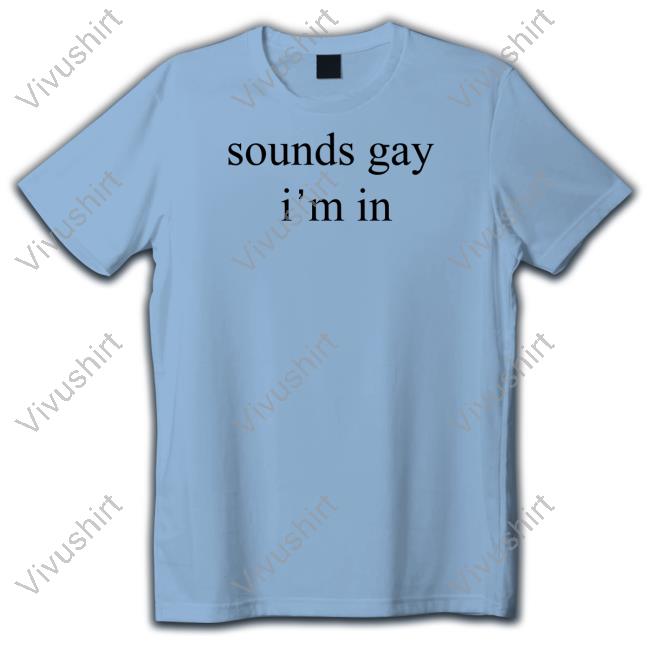 Donniedoesworld Sounds Gay I'm In Shirt Sounds Gay I'm In New Shirt The Wonton Don