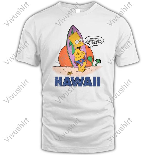 Another Perfect Day Gimme A Break Man Hawaii Sweatshirt