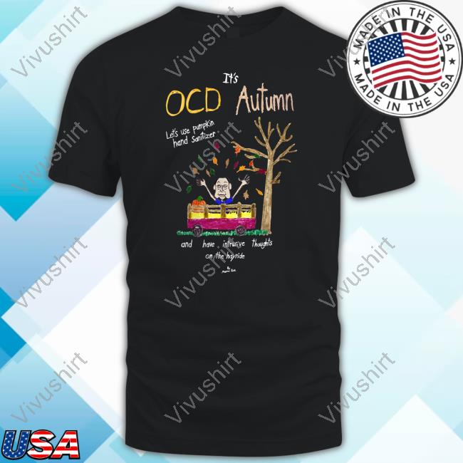 Marcus Pork Merch It's Ocd Autumn Let's Use Pumpkin Hand Sanitizer And Have Intrusive Thoughts On The Hayride Tee Shirt
