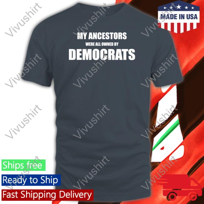 Uncle Hotep Wearing My Ancestors Were All Owned By Democrats Tee Uncle Hotep Wearing My Ancestors Were All Owned By Democrats T Shirts