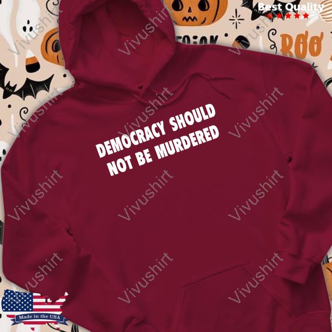 Dailytrust Democracy Should Not Be Murdered Long Sleeve Shirt