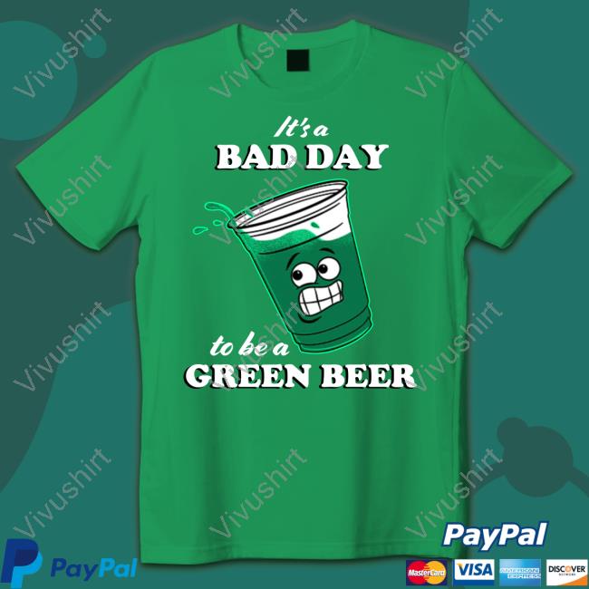 It's A Bad Day To Be A Green Beer Hoodied Sweatshirt Middleclassfancy Merch