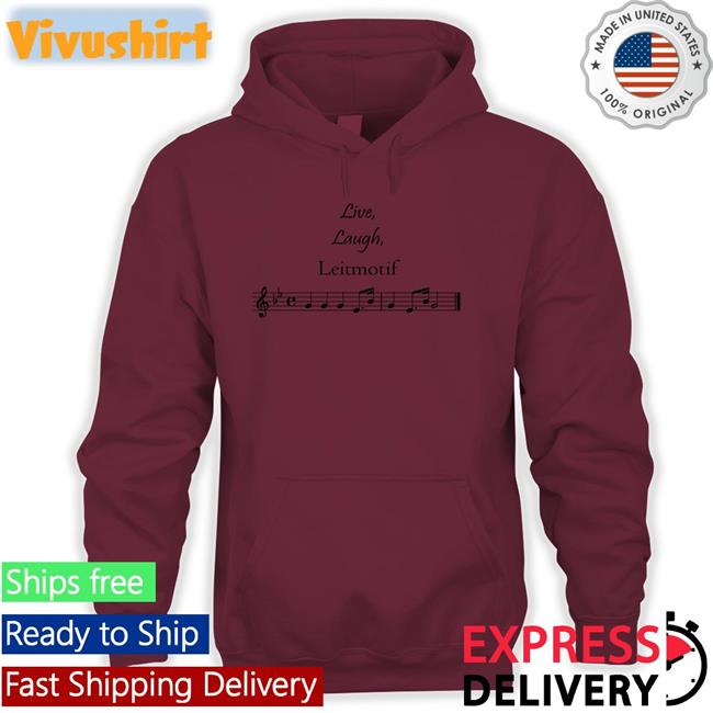 Threatnotation Live Laugh Leitmotif Shirt Threatening Music Notation Live Laugh Leitmotif Hoodie