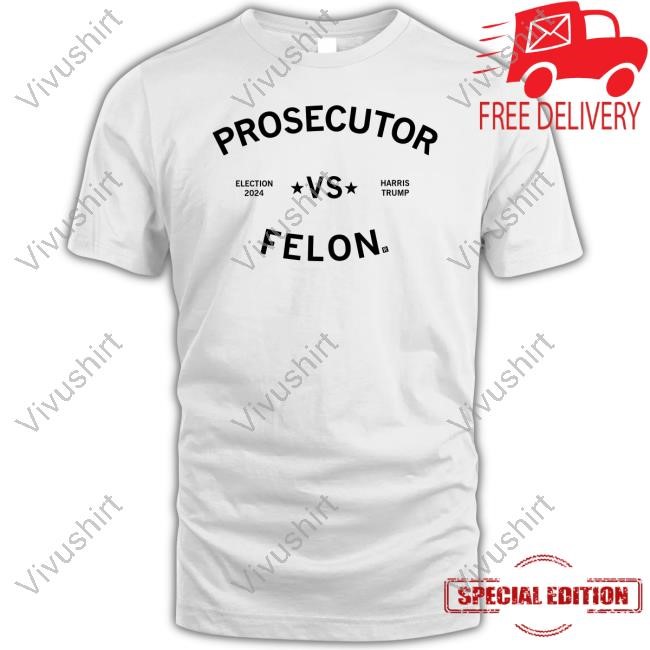 Kamala Harris Prosecutor Vs Felon Election 2024 Tee Shirt