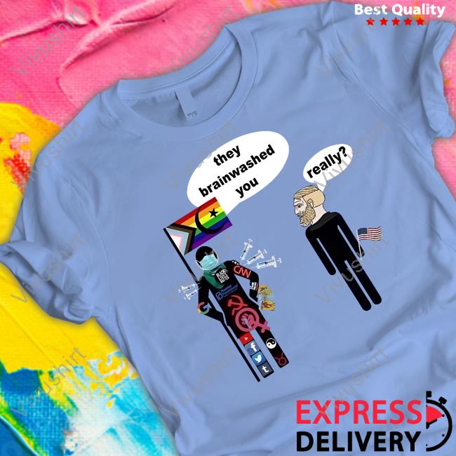They Brainwashed You Really Sweatshirt