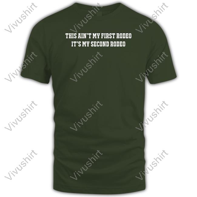 This Ain't My First Rodeo It's My Second Rodeo shirt, hoodie, tank top, sweater and long sleeve t-shirt