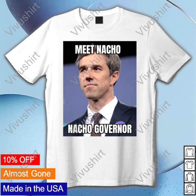 Meet Nacho Nacho Governor Tee Shirt