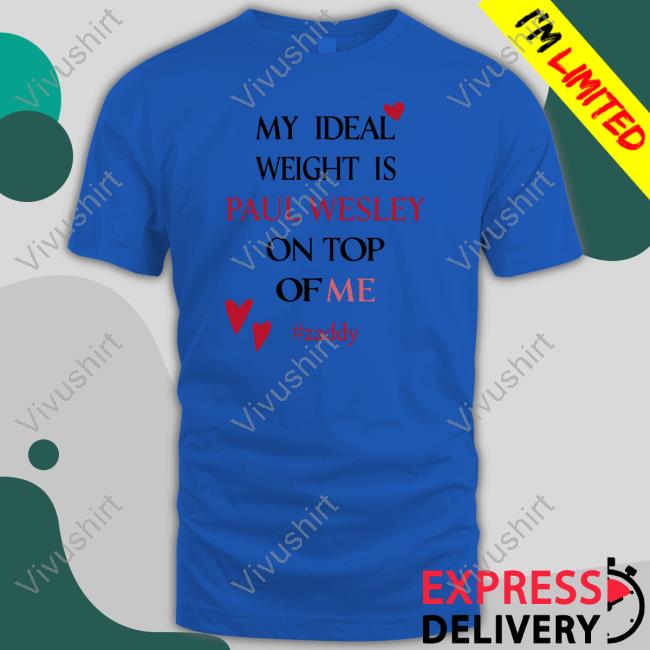 Paulwesley My Ideal Weight Is Paul Wesley On Top Of Me Zaddy Tee