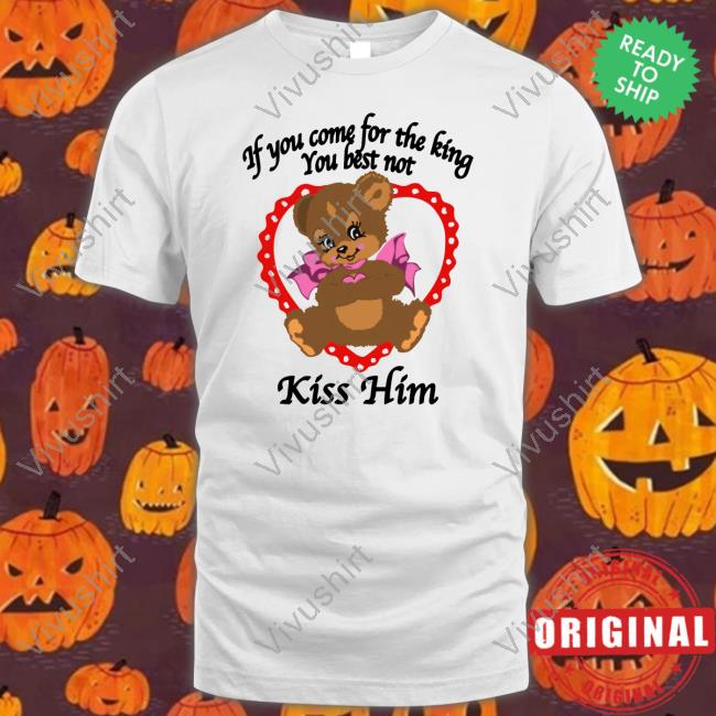 If You Come For The King You Best Not Kiss Him Hoodie