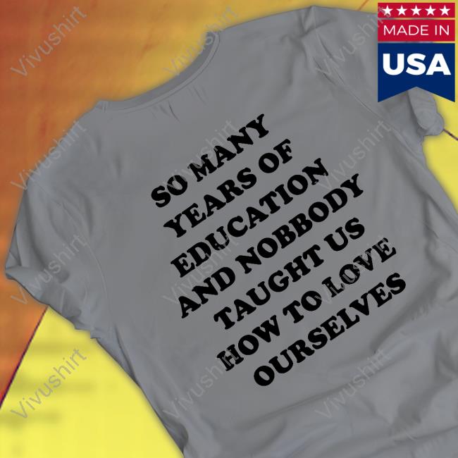 So Many Years Of Education And Nobody Taught Us Long Sleeve Tee Shirt