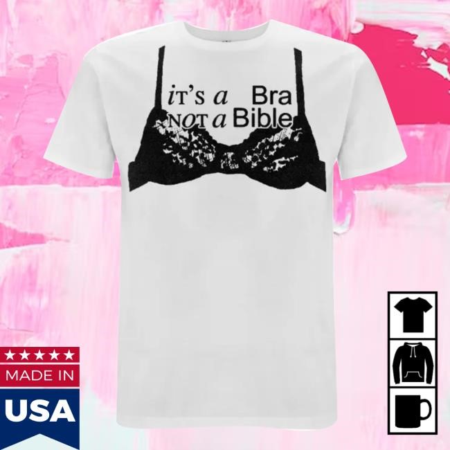 Nieve Ella Merch Shop It's A Bra Not A Bible Shirt